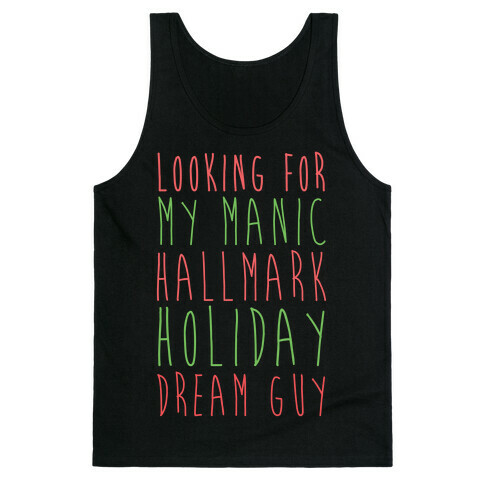 Looking for my Manic Hallmark Holiday Dream Guy Tank Top