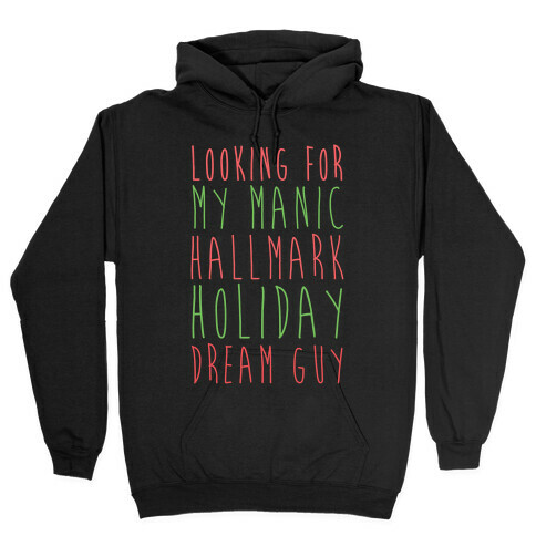 Looking for my Manic Hallmark Holiday Dream Guy Hooded Sweatshirt