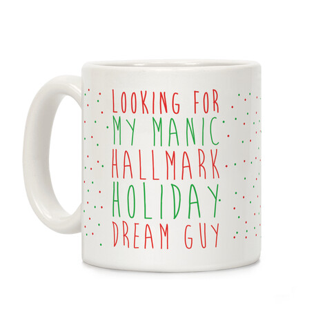 Looking for my Manic Hallmark Holiday Dream Guy Coffee Mug