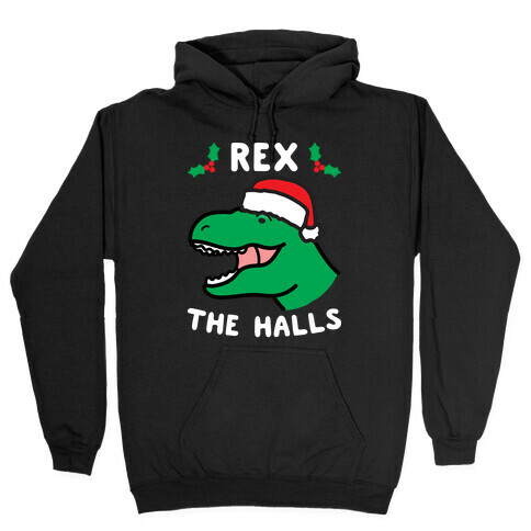 Rex The Halls Hooded Sweatshirt