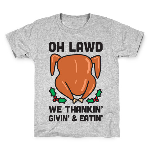 Oh Lawd We Thankin', Givin' and Eatin' Kids T-Shirt