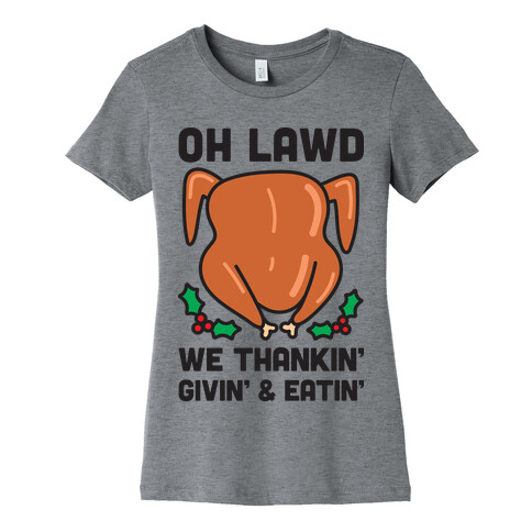 Oh Lawd We Thankin', Givin' and Eatin' Womens T-Shirt