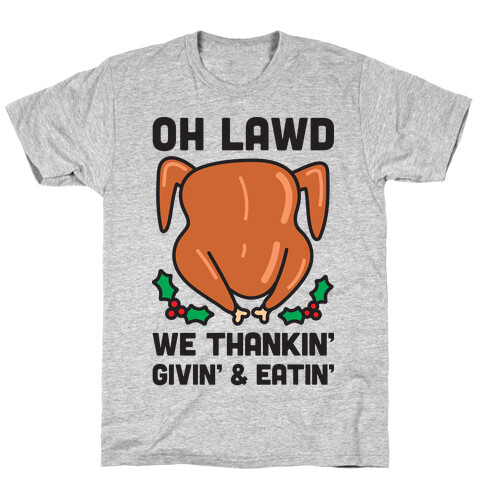 Oh Lawd We Thankin', Givin' and Eatin' T-Shirt