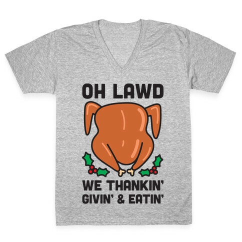 Oh Lawd We Thankin', Givin' and Eatin' V-Neck Tee Shirt