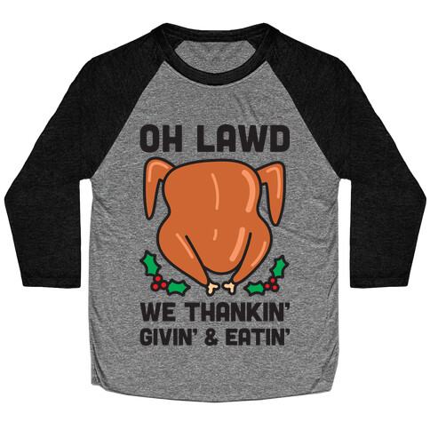Oh Lawd We Thankin', Givin' and Eatin' Baseball Tee