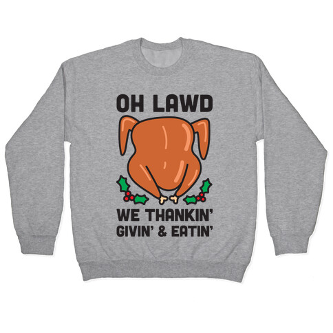 Oh Lawd We Thankin', Givin' and Eatin' Pullover