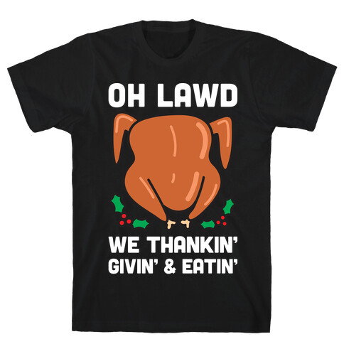 Oh Lawd We Thankin', Givin' and Eatin' T-Shirt