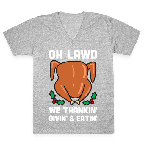 Oh Lawd We Thankin', Givin' and Eatin' V-Neck Tee Shirt