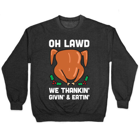 Oh Lawd We Thankin', Givin' and Eatin' Pullover