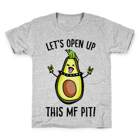 Let's Open Up This MF Pit (Avocado Parody) Kids T-Shirt