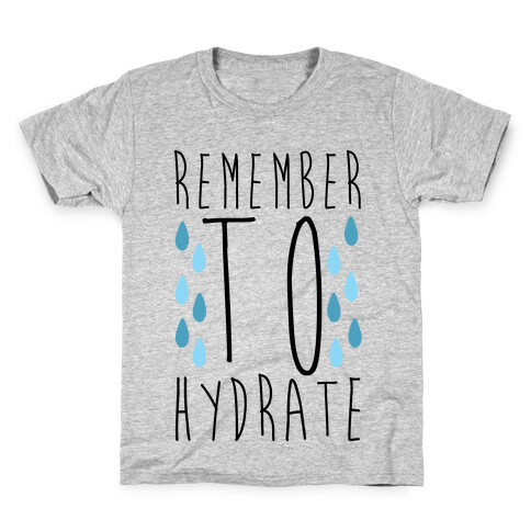 Remember to Hydrate Kids T-Shirt