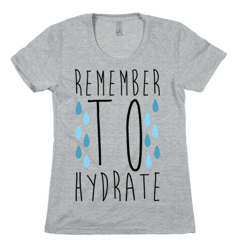 Remember to Hydrate Womens T-Shirt