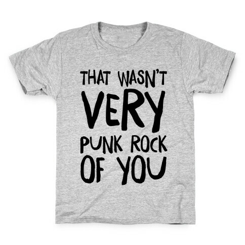 That Wasn't Very Punk Rock of You Kids T-Shirt