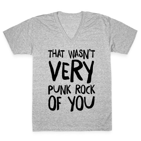 That Wasn't Very Punk Rock of You V-Neck Tee Shirt