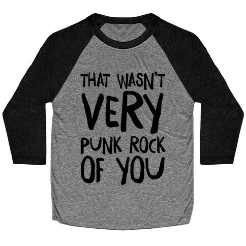 That Wasn't Very Punk Rock of You Baseball Tee