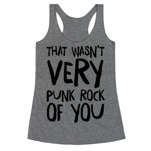 That Wasn't Very Punk Rock of You Racerback Tank Top