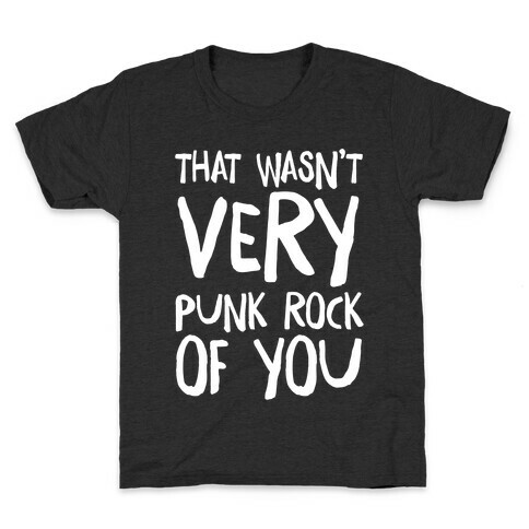 That Wasn't Very Punk Rock of You Kids T-Shirt