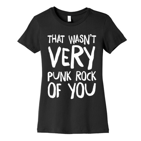 That Wasn't Very Punk Rock of You Womens T-Shirt