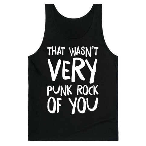 That Wasn't Very Punk Rock of You Tank Top