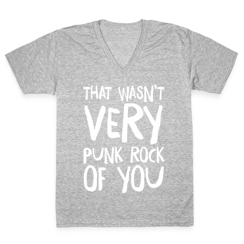 That Wasn't Very Punk Rock of You V-Neck Tee Shirt