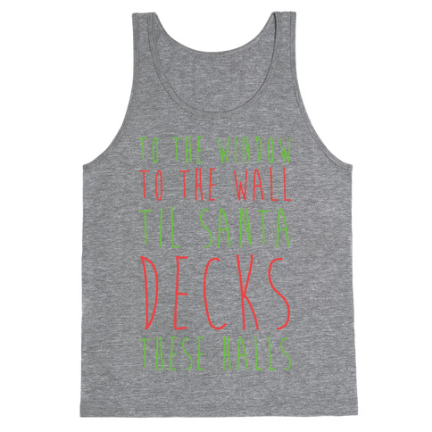 To the Window, To the Wall, 'Til Santa Decks These Halls  Tank Top