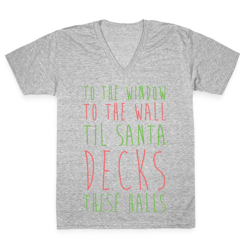 To the Window, To the Wall, 'Til Santa Decks These Halls  V-Neck Tee Shirt