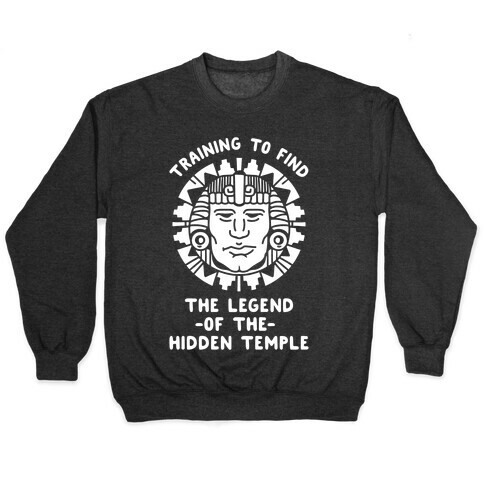 Training to Find the Legend of the Hidden Temple Pullover