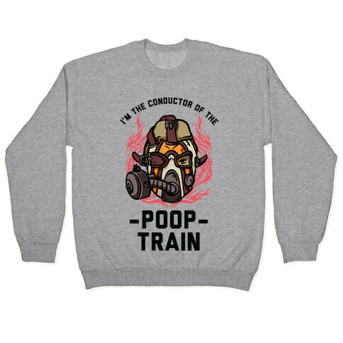 I'm the Conductor of the Poop Train Krieg Parody Pullover