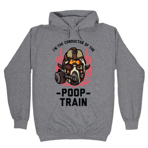 I'm the Conductor of the Poop Train Krieg Parody Hooded Sweatshirt