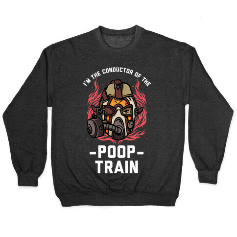 I'm the Conductor of the Poop Train Krieg Parody Pullover