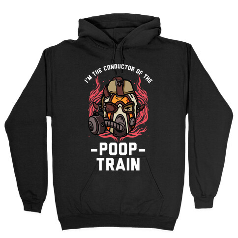 I'm the Conductor of the Poop Train Krieg Parody Hooded Sweatshirt