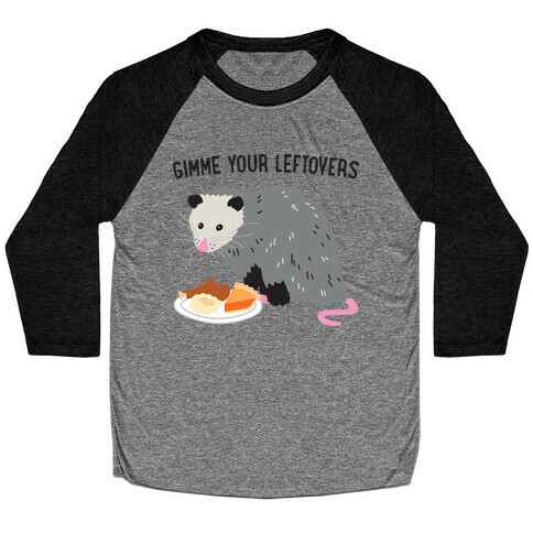 Gimme Your Leftovers Possum Baseball Tee