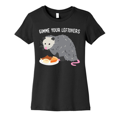 Gimme Your Leftovers Possum Womens T-Shirt