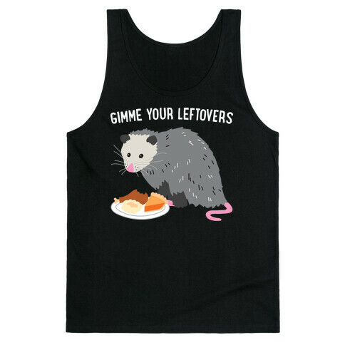 Gimme Your Leftovers Possum Tank Top