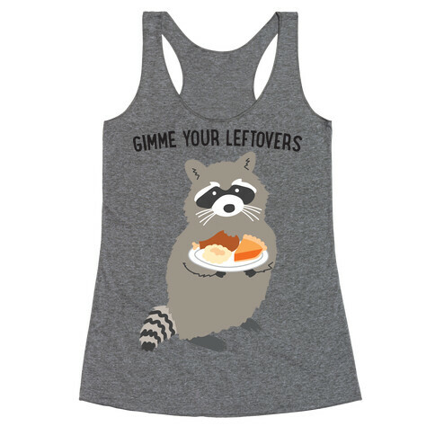 Gimme Your Leftovers Raccoon Racerback Tank Top