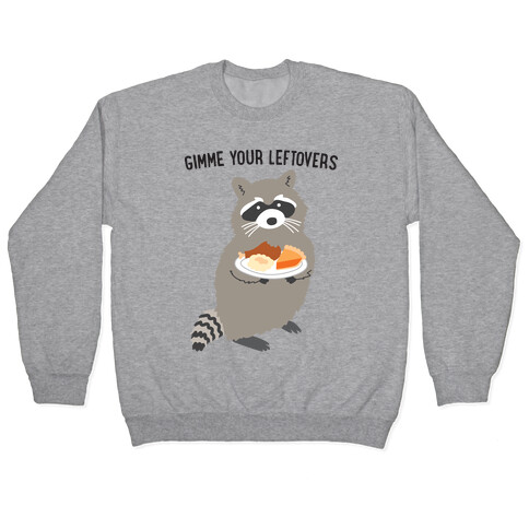 Gimme Your Leftovers Raccoon Pullover