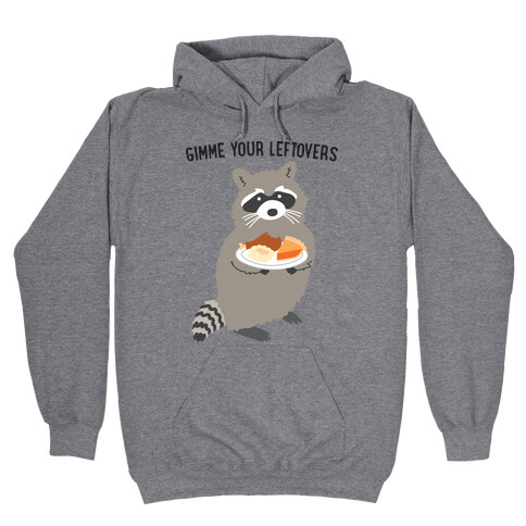 Gimme Your Leftovers Raccoon Hooded Sweatshirt