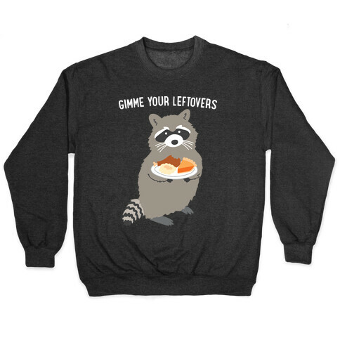 Gimme Your Leftovers Raccoon Pullover