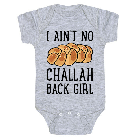 I Ain't No Challah Back Girl Baby One-Piece