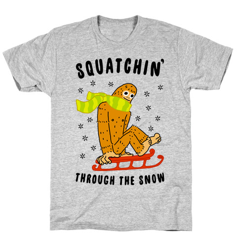 Squatchin Through the Snow T-Shirt