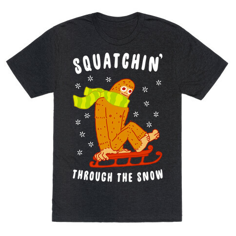 Squatchin Through the Snow T-Shirt