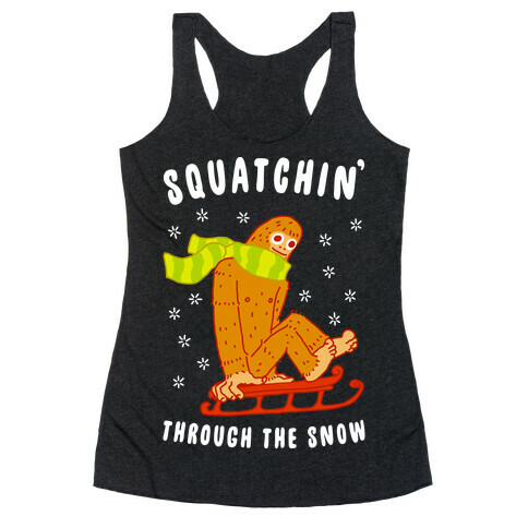 Squatchin Through the Snow Racerback Tank Top