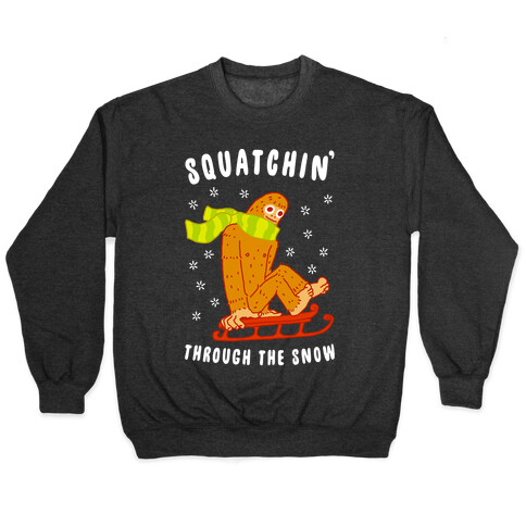 Squatchin Through the Snow Pullover