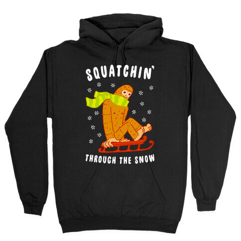 Squatchin Through the Snow Hooded Sweatshirt