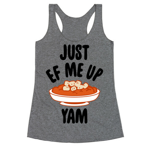 Just EF Me Up Yam Racerback Tank Top