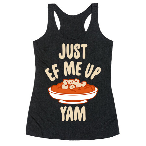 Just EF Me Up Yam Racerback Tank Top