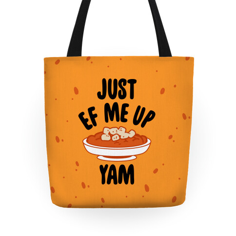 Just EF Me Up Yam Tote