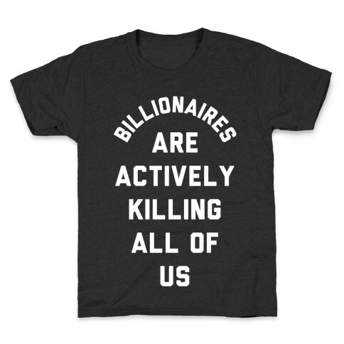 Billionaires are Actively Killing All of Us Kids T-Shirt