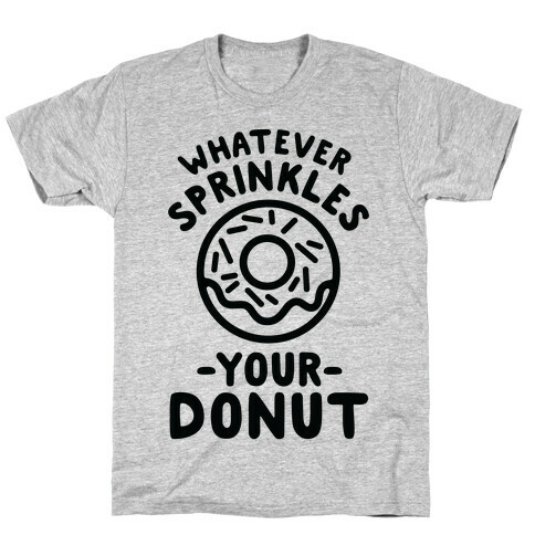 Whatever Sprinkles Your Donuts T-Shirt