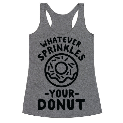 Whatever Sprinkles Your Donuts Racerback Tank Top